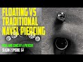 Floating Vs Traditional Navels Pros Cons By A Piercer S02 EP64