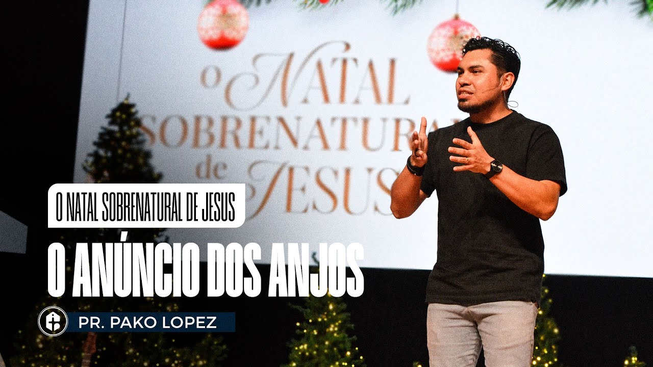 O ANÚNCIO DOS ANJOS || Pr. Pako Lopez || O Natal Sobrenatural de Jesus