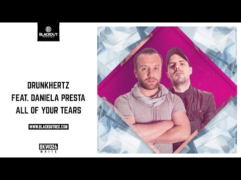 Drunkhertz Feat  Daniela Presta - All Of Your Tears