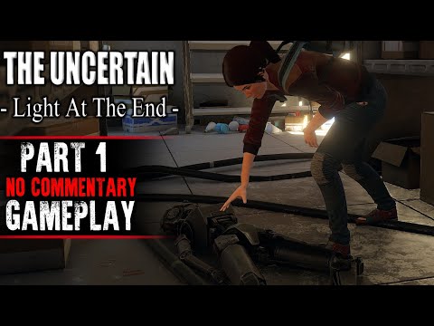 The Uncertain: Light at the End Gameplay - Part 1 No Commentary