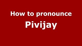 How to pronounce Pivijay