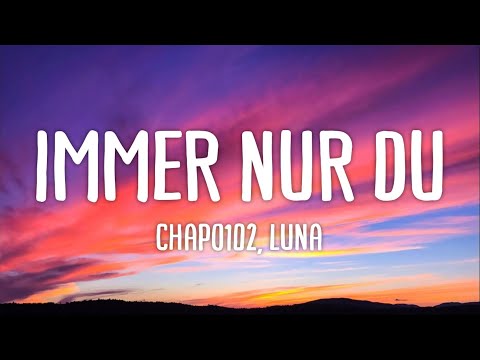 Chapo102, Luna - Immer nur Du (Lyrics)