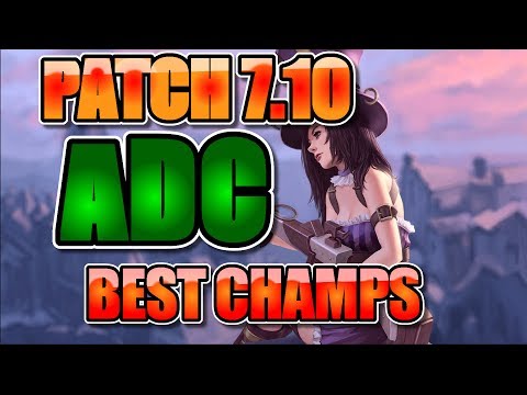 PATCH 7.10 - ADC: THE BEST CHAMPIONS in LEAGUE OF LEGENDS