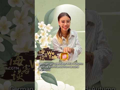 We Talk: German girl celebrates Mid-Autumn Festival with friends from around the world