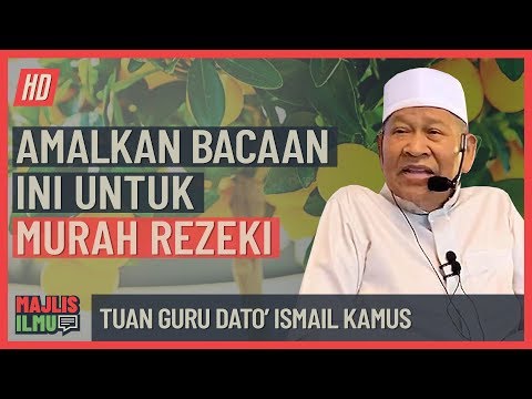Tuan Guru Dato' Ismail Kamus - Amalkan Bacaan Ini Untuk Murah Rezeki