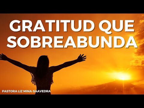 GRATITUD QUE SOBREABUNDA