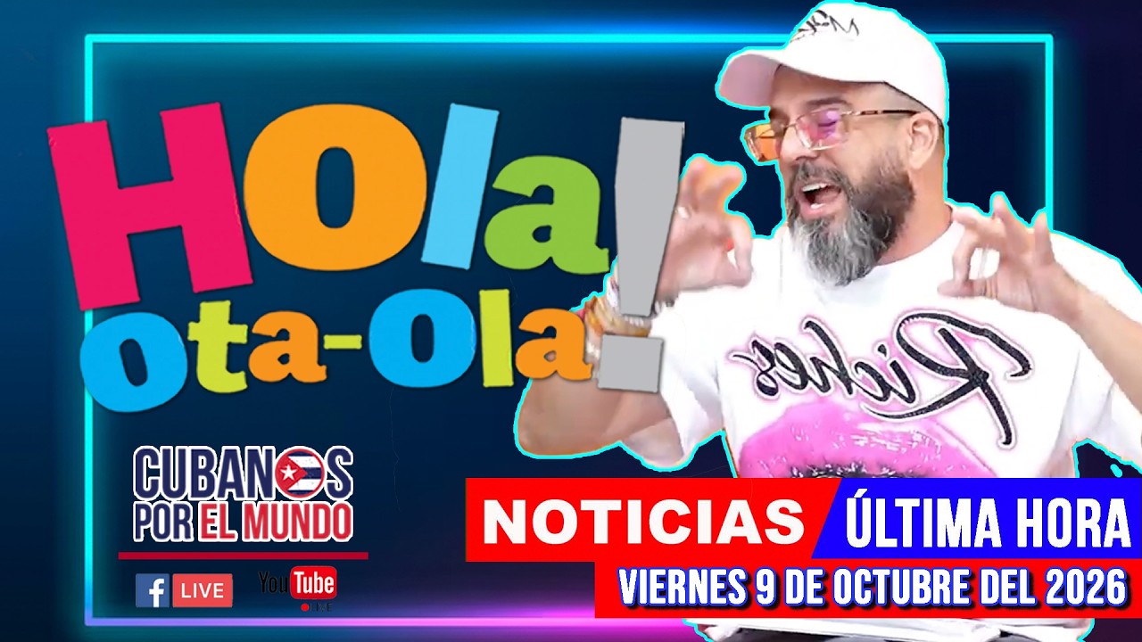 Alex Otaola en vivo, noticias de Cuba - Hola! Ota-Ola (viernes 9 de octubre del 2026)