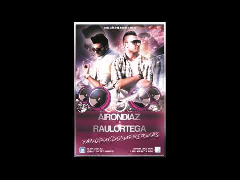 Airon Díaz & Raúl Ortega - Ya No Puedo Sufrir Más