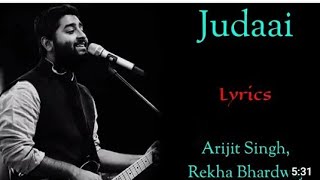 (LYRICS)- JUDAAI SONG - ARIJIT SINGH REKHA BHARDWA