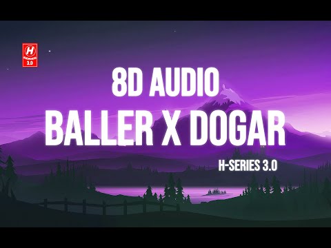 Baller X Dogar (8D AUDIO) | DJ Sumit Rajwanshi | H-Series 3.O