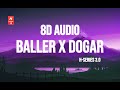 Baller X Dogar (8D AUDIO) | DJ Sumit Rajwanshi | H-Series 3.O