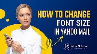 How to change font size in yahoo mail 2024 | Initial Solution