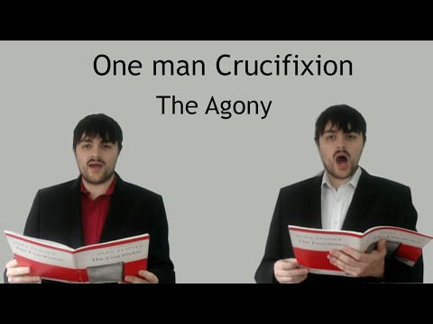 One man sings The Crucifixion - And they came to a place named Gethsemane - The Agony - John Stainer