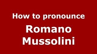 How to pronounce Romano Mussolini