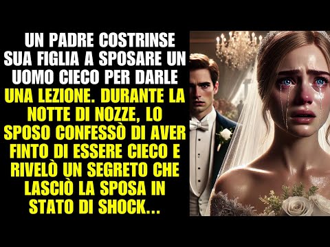 Un padre obbliga la figlia a sposare un uomo cieco. La notte, lui confessa di fingere e rivela un...