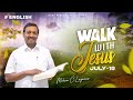 Walk With Jesus Bro Mohan C Lazarus July 19 English