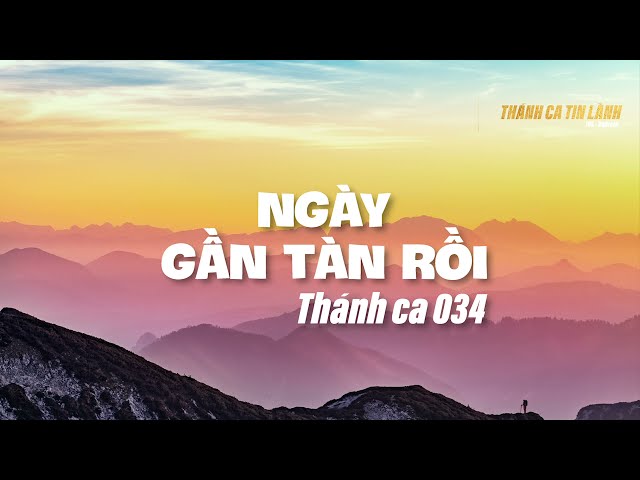 THÁNH CA 034 | NGÀY GẦN TÀN RỒI | KARAOKE THÁNH CA TIN LÀNH