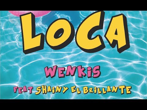 Wenkis - Loca feat Shainy El Brillante ( LYRIC VIDEO)