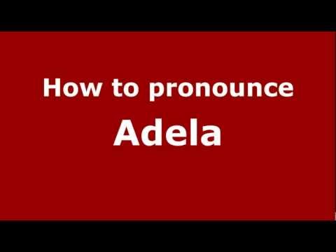 How to pronounce Adela