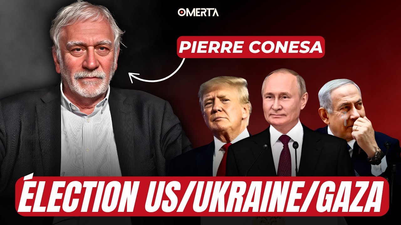 PIERRE CONESA : ÉLECTION US, UKRAINE, GAZA