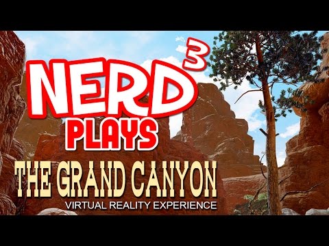 Nerd³ Plays... The Grand Canyon VR - Take A Hike