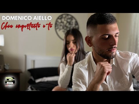 Domenico Aiello - Chiu Importante E Te (Video Ufficiale 2023)