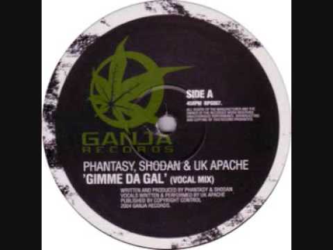 Phantasy, Shodan & UK Apache - Gimme Da Gal (vocal mix)
