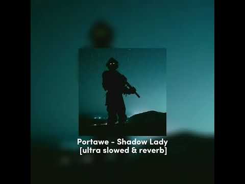 Portawe - Shadow Lady [Ultra slowed & Reverb]