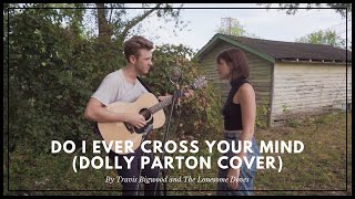 Do I Ever Cross Your Mind (Dolly Parton Cover)