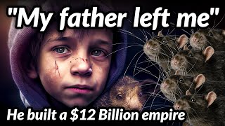 How a Boy Survived Off Eating Rats to Build a $12 Billion Empire