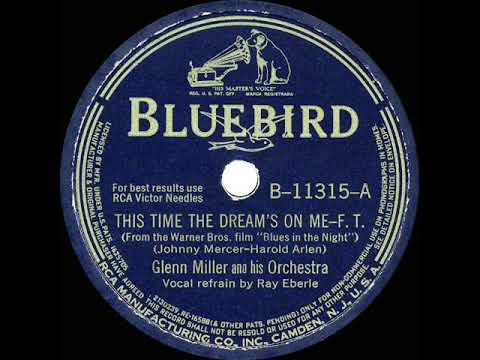 1941 Glenn Miller - This Time The Dream’s On Me (Ray Eberle, vocal)
