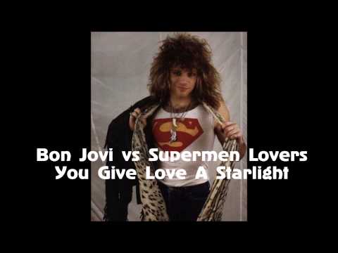 Bon Jovi vs Supermen Lovers - You Give Love A Starlight