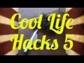 Cool Life Hacks 5 