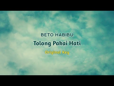BETO HABIBU - TOLONG PAKAI HATI || KARAOKE ORIGINAL KEY ||