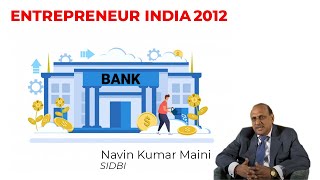 Navin Kumar Maini of SIDBI at Entrepreneur India 2012 image