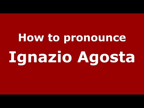 How to pronounce Ignazio Agosta (Italian/Italy)  - PronounceNames.com