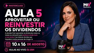 Aula 5 - Aproveitar ou reinvestir os dividendos