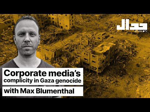Corporate media's complicity in Gaza genocide: with Max Blumenthal