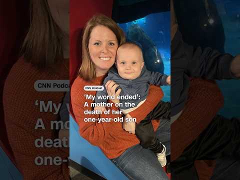 'My world ended’: A mother on the death of her one-year-old son