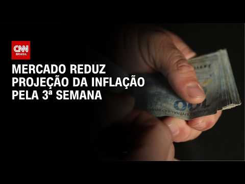 Mercado reduz projeção da inflação pela 3ª semana | CNN MERCADO