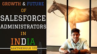 What is the Growth and Future of Salesforce Administrators In India