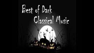The Best of Dark Classical Music: Classical Music for Horror Atmosphere
