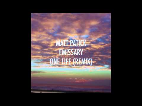 Matt Patick - One Life (Emissary Remix)