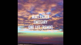 Matt Patick - One Life (Emissary Remix)