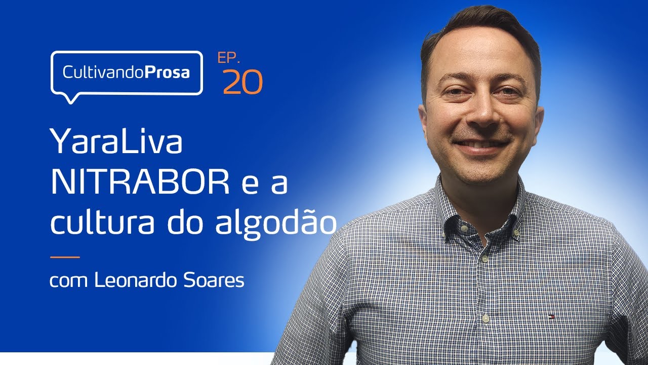 YaraLiva NITRABOR e a cultura do algodão | Cultivando Prosa EP. 20