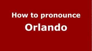 How to pronounce Orlando