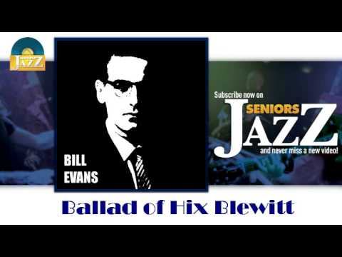 Bill Evans - Ballad of Hix Blewitt (HD) Officiel Seniors Jazz