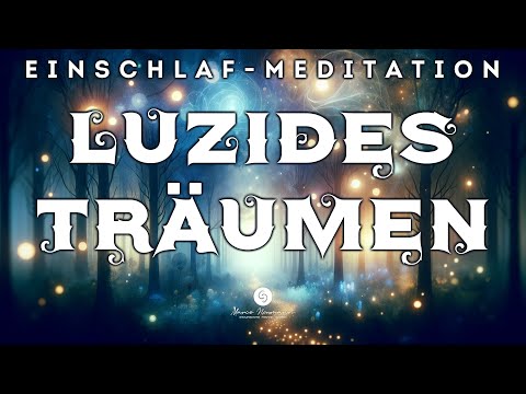 Der Wald der Klarträume. Meditation (sehr starke Wirkung) zur Steuerung Deiner eigenen Träume