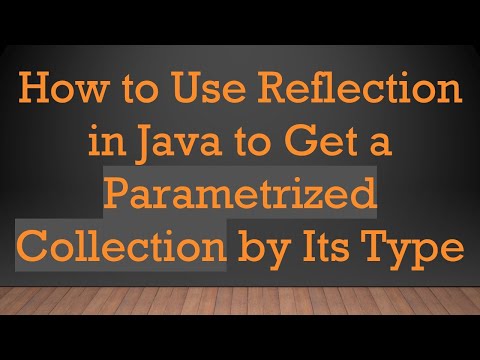 How to Use Reflection in Java to Get a Parametrized Collection by Its Type