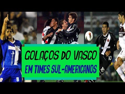 GOLAÇOS DO VASCO EM TIMES SUL-AMERICANOS